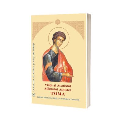 Viata si Acatistul Sfantului Apostol Toma
