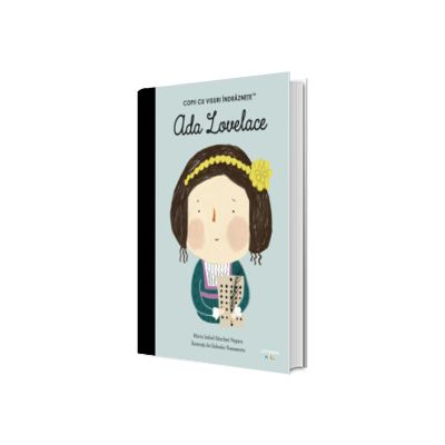 Ada Lovelace. Volumul 34. Copii cu visuri indraznete