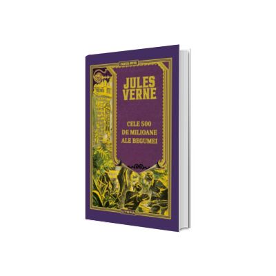 Cele 500 de milioane ale Begumei. Biblioteca Jules Verne