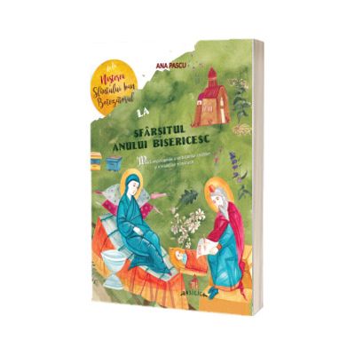 De la Nasterea Sfantului Ioan Botezatorul la Sfarsitul Anului Bisericesc