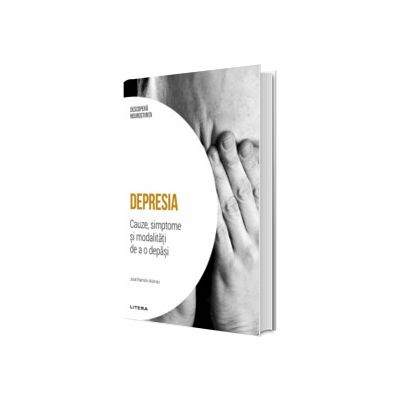 Depresia. Cauze, simptome si modalitati de a o depasi. Volumul 8. Descopera Neurostiinta