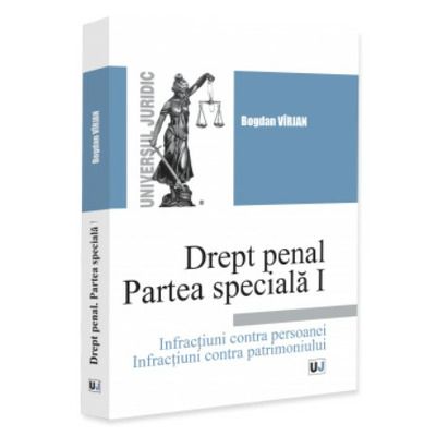 Drept penal. Partea speciala I. Infractiuni contra persoanei. Infractiuni contra patrimoniului