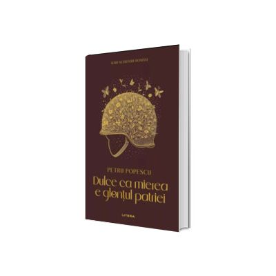 Dulce ca mierea e glontul patriei (volumul 9)