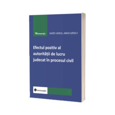 Efectul pozitiv al autoritatii de lucru judecat in procesul civil