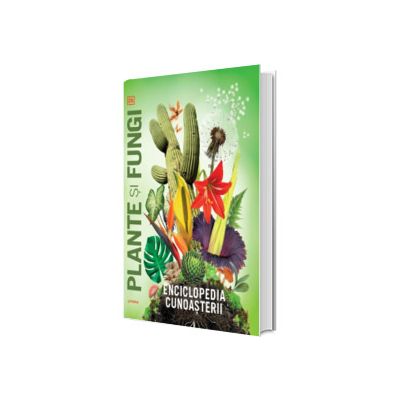 Enciclopedia cunoasterii. Plante si fungi