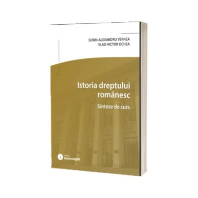 Istoria dreptului romanesc. Sinteze de curs
