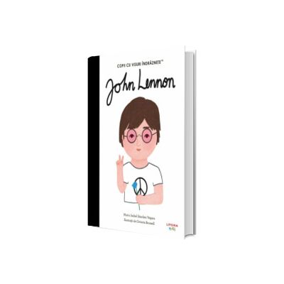 John Lennon. Volumul 33. Copii cu visuri indraznete