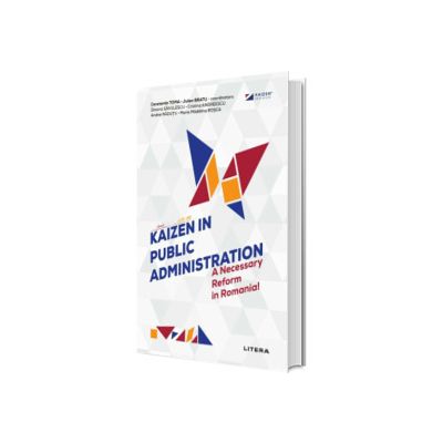 Kaizen in Public Administration. A Necessary Reform in Romania!