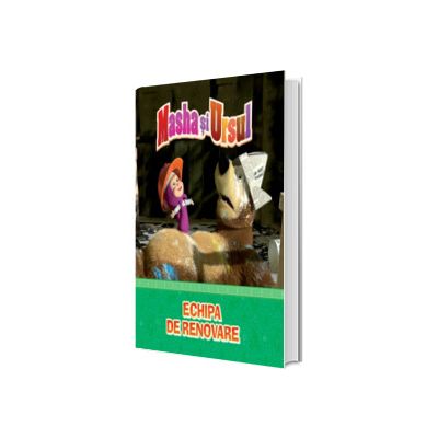 Masha si Ursul. Echipa de renovare