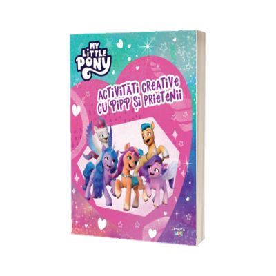 My Little Pony. Activitati creative cu Pipp si prietenii