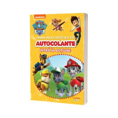 Patrula Catelusilor. Prima mea carticica cu autocolante. Intra in actiune