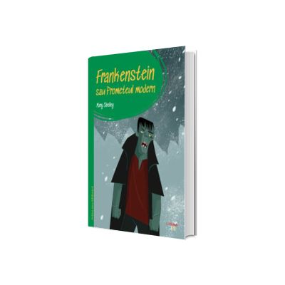 Prima mea biblioteca. Frankenstein sau Prometeul modern