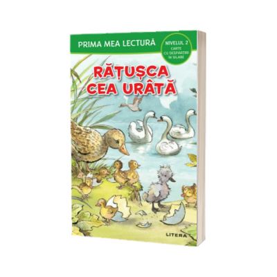 Prima mea lectura. Ratusca cea urata. Carte cu despartiri in silabe (Nivelul 2)