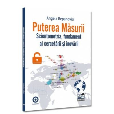 Puterea masurii. Scientometria, fundament al cercetarii si inovarii