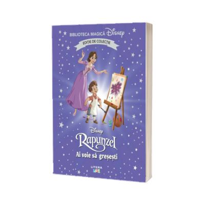 Rapunzel. Ai voie sa gresesti. Volumul 94. Disney. Biblioteca magica, editie de colectie
