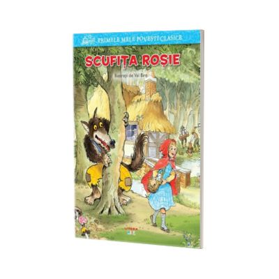 Scufita Rosie. Primele mele povesti clasice