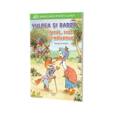 Vulpea si barza. Tatal, fiul si magarul. Primele mele povesti clasice