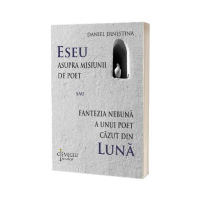 Eseu asupra misiunii de poet sau Fantezia nebuna a unui poet cazut din luna
