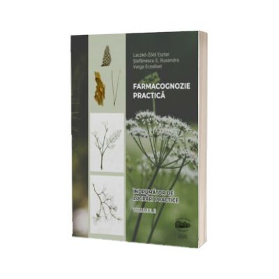 Farmacognozie practica. Indrumator de lucrari practice