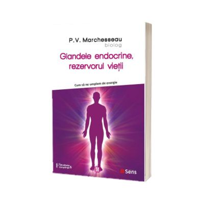 Glandele endocrine, rezervorul vietii. Cum sa ne umplem de energie
