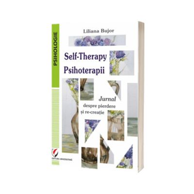 Self-Therapy. Psihoterapii. Jurnal despre pierdere si re-creatie
