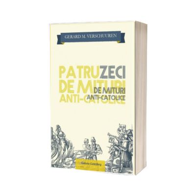 40 de mituri ANTI-CATOLICE