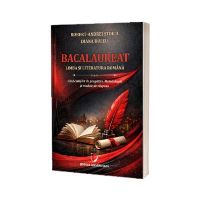 Bacalaureat. Limba si literatura romana. Ghid complet de pregatire. metodologie si modele de raspuns