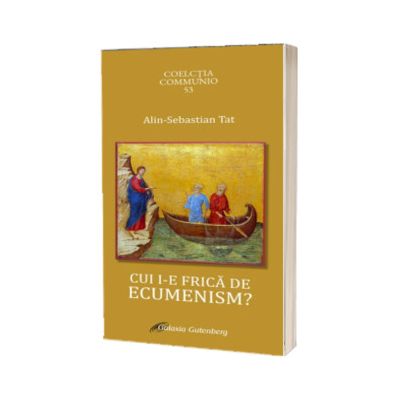 Cui i-e frica de ecumenism?