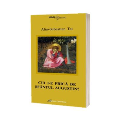 Cui i-e frica de Sfantul Augustin?