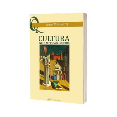 Cultura nu e niciodata neutra