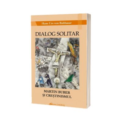 Dialog solitar. Martin Buber si crestinismul