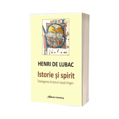 Istorie si spirit. Intelegerea Scripturii dupa Origen
