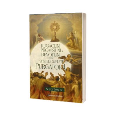 Rugaciuni, promisiuni, si devotiuni pentru sufletele din Purgatoriu