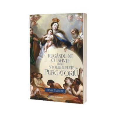 Rugandu-ne cu sfintii pentru sfintele suflete din Purgatoriu