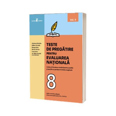 Teste de pregatire pentru EVALUAREA NATIONALA Limba si literatura romana pentru scolile si sectiile cu predare in limba maghiara