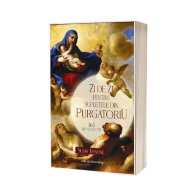 Zi de zi pentru sufletele din Purgatoriu. 365 de reflectii