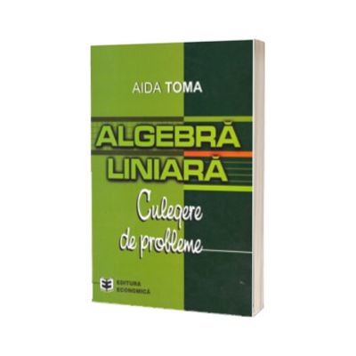 Algebra liniara: culegere de probleme