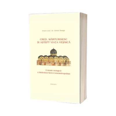 Cred, marturisesc si astept viata vesnica