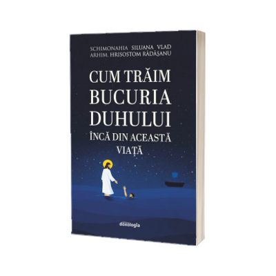 Cum traim bucuria Duhului inca din aceasta viata