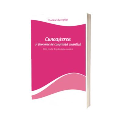 Cunoasterea si fluxurile de constiinta cuantica