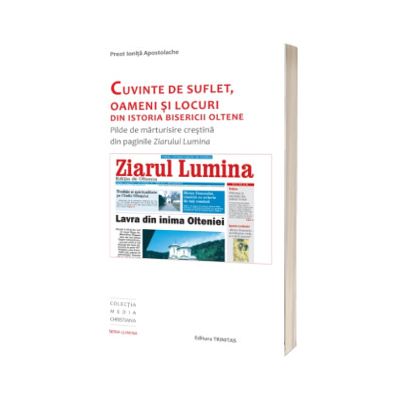Cuvinte de suflet, oameni si locuri din istoria bisericii oltene