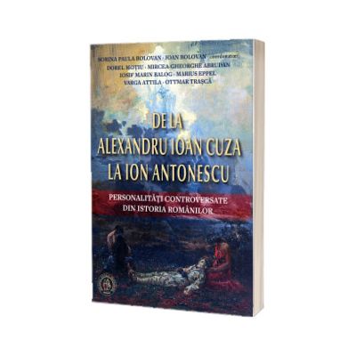De la Alexandru Ioan Cuza la Ion Antonescu