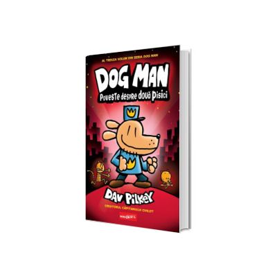 Dog Man. Poveste despre doua pisici