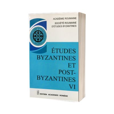 Etudes Byzantines et Post-Byzantines VI
