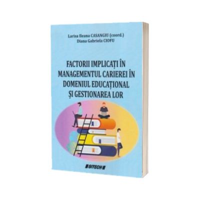 Factorii implicati in managementul carierei in domeniul educational si gestionarea lor