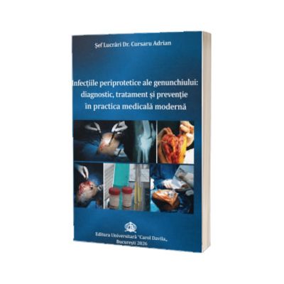 Infectiile periprotetice ale genunchiului: diagnostic, tratament si preventie in practica medicala moderna
