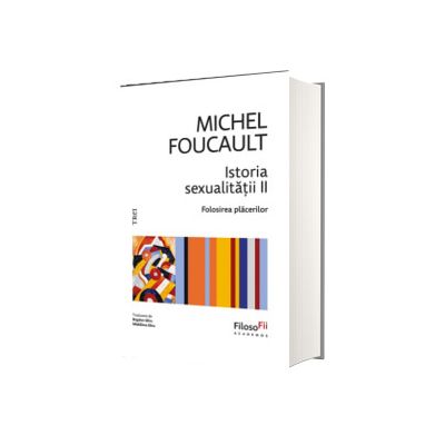 Istoria sexualitatii II. Folosirea placerilor