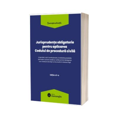 Jurisprudenta obligatorie pentru aplicarea Codului de procedura civila. Actualizata 10 martie 2026