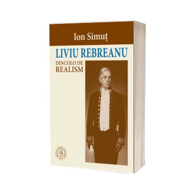 Liviu Rebreanu dincolo de realism