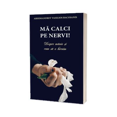 Ma calci pe nervi! Despre manie si cum sa o biruim